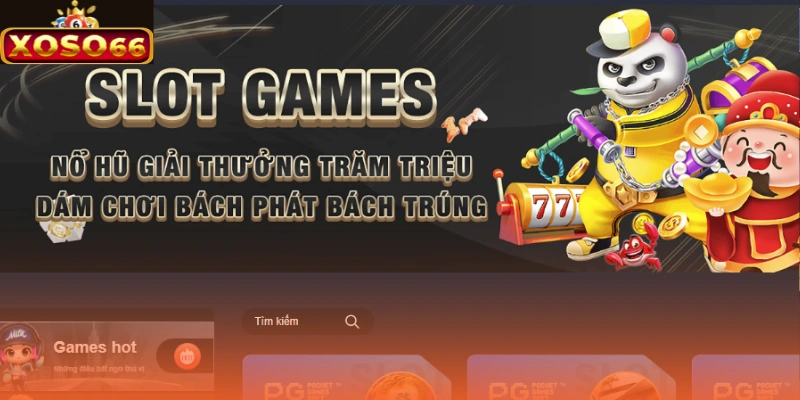 Kho slot hấp dẫn 1000 lựa chọn, jackpot khủng